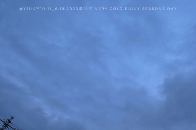 6.19_10:11Very Cold Rainy Seasons day of Cloud Sky〜18℃梅雨寒…昨日28℃月曜35℃あす再び30℃予報…急激な寒暖差にやられる…空も目まぐるしく変化